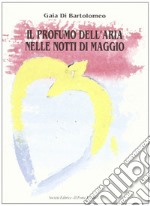 Il profumo dell'aria nelle notti di maggio libro