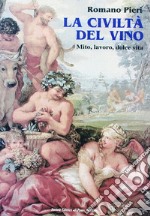 La civiltà del vino. Mito, lavoro, dolce vita libro