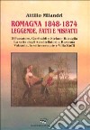 Romagna 1848-1874. Leggende, fatti e misfatti libro