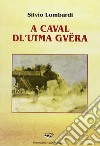 A caval dl'utma guëra (A cavallo dell'ultima guerra). Liriche in dialetto romagnolo libro