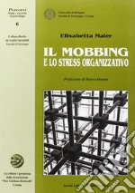 Il mobbing e lo stress organizzativo libro