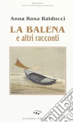 La balena e altri racconti libro