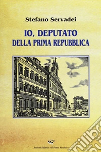 Io, deputato della prima Repubblica