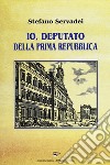 Io, deputato della prima Repubblica libro