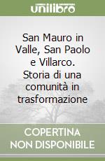 San Mauro in Valle, San Paolo e Villarco. Storia di una comunità in trasformazione libro