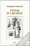 Pinsir in libartê. Poesie in dialetto romagnolo libro di Fusconi Luciano