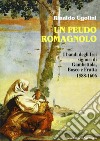 Un feudo romagnolo. I bandi degli Isei signori di Gambettola, Bosco e Fratta 1588-1606 libro