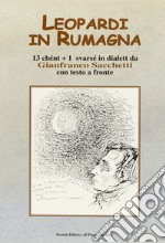 Leopardi in Rumagna. 13 chént più 1 svarsé in dialett. Testo italiano a fronte