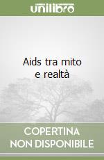 Aids tra mito e realtà