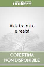 Aids tra mito e realtà libro