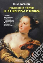 L'inquietante vicenda di una principessa in Romagna libro