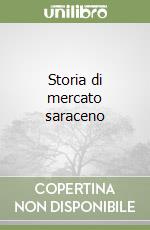 Storia di mercato saraceno libro