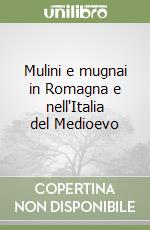 Mulini e mugnai in Romagna e nell'Italia del Medioevo