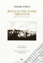 Biduum piscando feriatum-Due giorni di vacanza a pescare libro