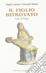 Il figlio ritrovato. Storia di Filippo libro