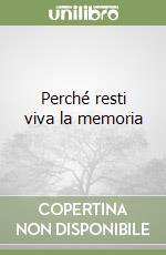 Perché resti viva la memoria libro