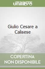Giulio Cesare a Calisese libro