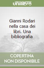 Gianni Rodari nella casa dei libri. Una bibliografia