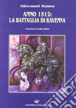 Anno 1512. La battaglia di Ravenna libro