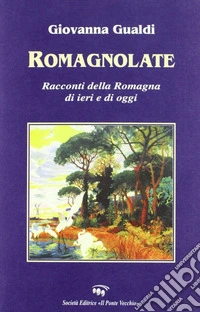 Romagnolate. Racconti della Romagna di oggi e di ieri
