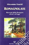 Romagnolate. Racconti della Romagna di oggi e di ieri libro