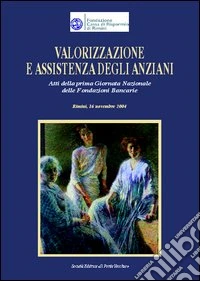 Valorizzazione e assistenza degli anziani libro