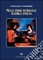 Nelle terre di Israele duemila anni fa libro