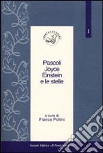 Pascoli, Joyce, Einstein e le stelle libro