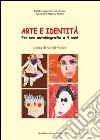 Arte e identità. Per una autobiografia a 4 anni libro di Valeck Astrid