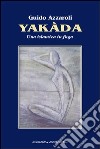 Yakada. Una islamica in fuga libro di Azzaroli Guido