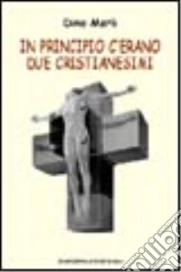 In principio c'erano due cristianesimi libro