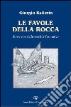 Le favole della rocca. Storie vere della vecchia Cesenatico libro