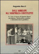 Dall'Arrigoni all'assemblea costituente. La vita e l'opera di Quinto Bucci libro