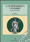 La legazione di Romagna e i suoi archivi. Secoli XVI-XVIII libro