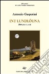 Int e' loundlôuna (Nel plenilunio) libro di Gasperini Antonio