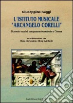 L'Istituto musicale «Arcangelo Corelli». Duecento anni di insegnamento musicale a Cesena libro