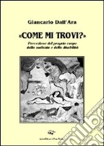 «Come mi trovi?» Percezione del proprio corpo, della malattia e della disabilità libro