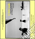 CliCiak 2007. Fotografi di scena del cinema italiano. Ediz. illustrata libro