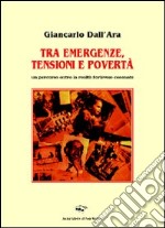 Tra emergenze, tensioni e povertà. Un percorso entro la realtà forlivese-cesenate libro