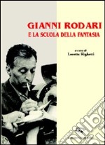 Gianni Rodari e la scuola della fantasia libro