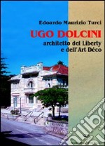 Ugo Dolcini architetto del liberty e dell'art déco libro