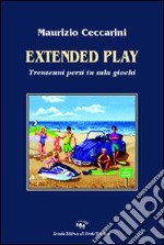 Extended play. Trentenni persi in sala giochi libro