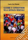 Guerre e condottieri nella Romagna medievale libro di Dal Monte Carlo