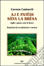 Aj e patèdi sòta la brésa (Aglio e patate sotto la brace). Ranchio fra tradizioni e cucina