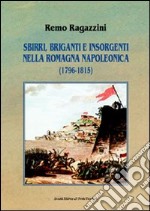 Sbirri, briganti e insorgenti nella Romagna napoleonica (1796-1815) libro