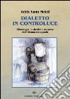 Dialetto in controluce. Etimologie, curiosità e sorprese dell'idioma romagnolo libro