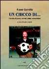 Un chicco di... Raccolta di poesie, canzoni, scritti, testimonianze libro