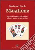 Maraffone. Il gioco nazionale di Romagna. Tattiche e strategie del buon giocatore libro