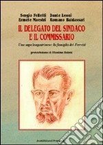 Il delegato del sindaco e il commissario. Saga di una famiglia longastrinese libro