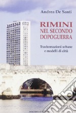 Rimini nel secondo dopoguerra. Trasformazioni urbane e modelli di città